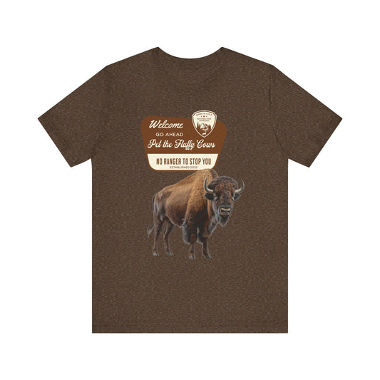 Buffalo Tee - "Pet the Fluffy Cows" Unisex Short Sleeve Shirt