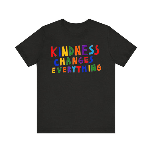 Kindness Changes Everything Unisex Short Sleeve Tee