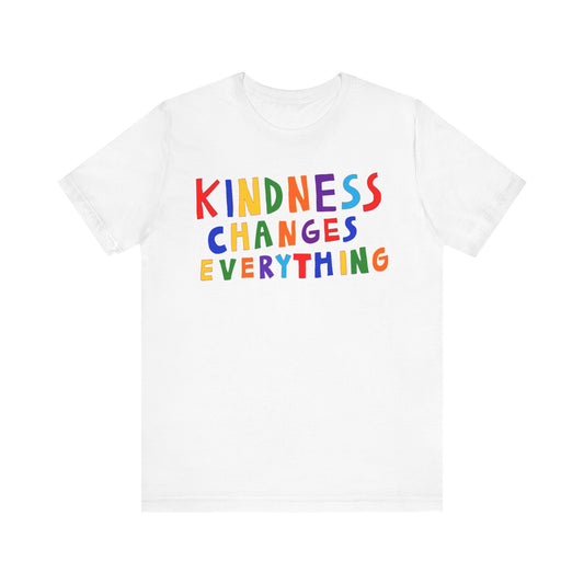 Kindness Changes Everything Unisex Short Sleeve Tee